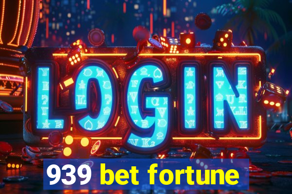 939 bet fortune